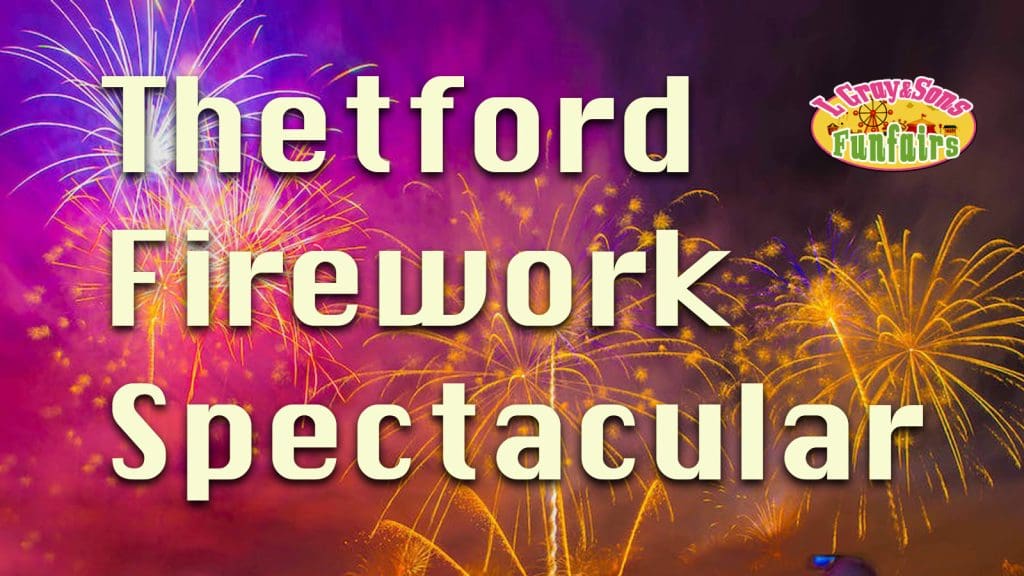 Thetford Bubbly Hub What's On Events Firework Spectacular Display Family Free