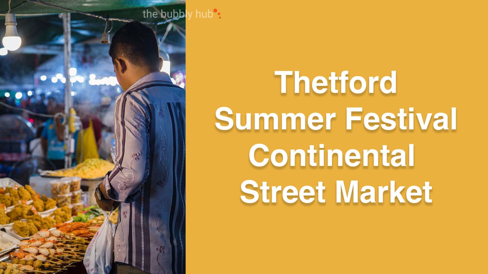 Thetford Bubbly Hub what's on and events Continental Market Summer Festival