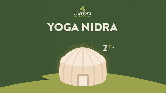 Thetford Bubbly Hub What's On and Events Yoga Nidra at Thetford Garden Centre