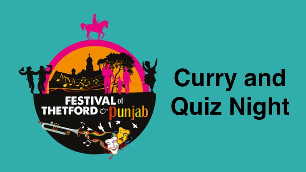 Thetford Bubbly Hub what's on and events Festival of Thetford and Punjab Curry and Quiz