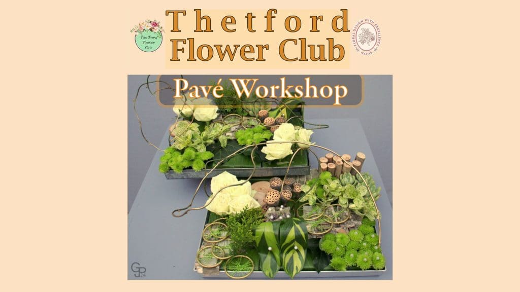 Thetford Bubbly Hub what's on and events Pave Workshop Thetford Flower Club