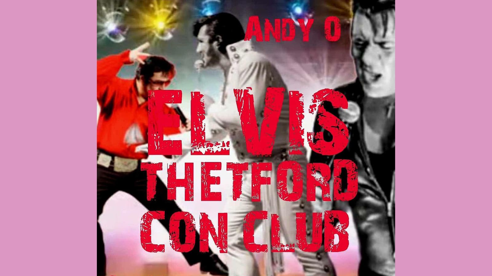 Thetford Bubbly Hub what's on and events Live Music Elvis Tribute Andy O Con Club