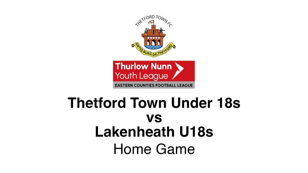 Thetford Bubbly Hub what's on and events U18s Thetford Town Lakenheath