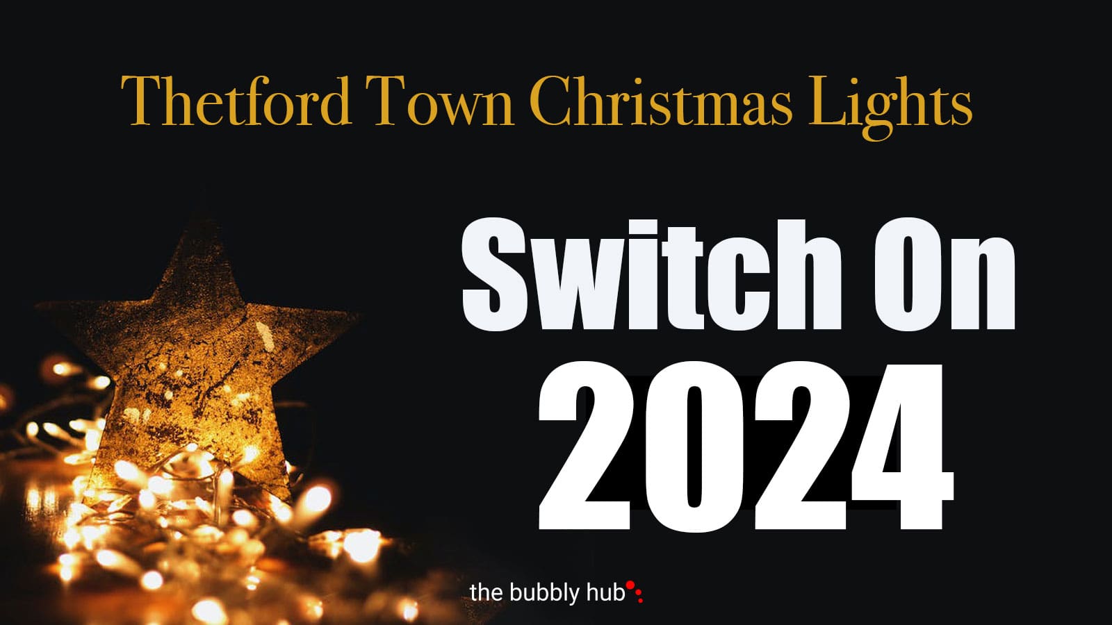 Thetford Bubbly Hub What's On and Events Thetford Christmas Lights Switch On 2024