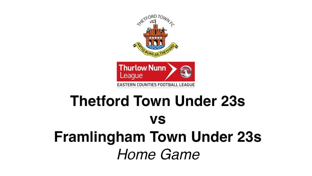 Thetford Bubbly Hub what's on and events Football Thetford Town FC Under 23s Framlingham Town Mundford Road Home Game